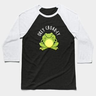 Okey Croak-ey Cute Animal Croaking Frog Pun Baseball T-Shirt